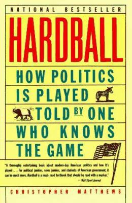 Hardball: How Politics Is Played--Told by One W... 0060972335 Book Cover