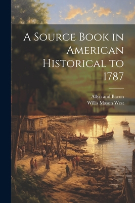 A Source Book in American Historical to 1787 1021386294 Book Cover