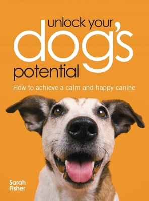 Unlock Your Dog's Potential 1446312488 Book Cover