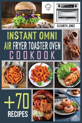 Instant Omni Air Fryer Toaster Oven Cookbook: +... 1802323619 Book Cover
