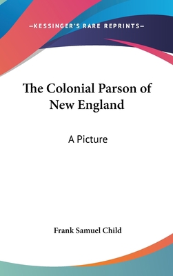 The Colonial Parson of New England: A Picture 0548025134 Book Cover