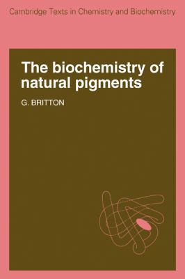 The Biochemistry of Natural Pigments 0521105315 Book Cover