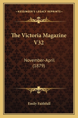 The Victoria Magazine V32: November-April (1879) 1165817764 Book Cover