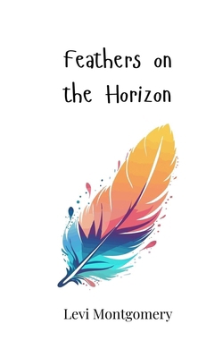 Feathers on the Horizon 180586601X Book Cover