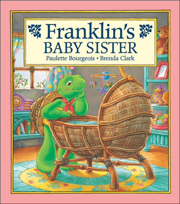 Franklin's Baby Sister 1550748580 Book Cover