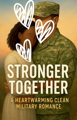 Stronger Together A Heartwarming Clean Military... B0F9MZ4L9F Book Cover