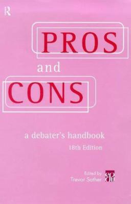 Pros and Cons: A Debater's Handbook, 18th Edition 0415195470 Book Cover