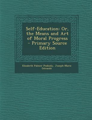 Self-Education: Or, the Means and Art of Moral ... [French] 1287993702 Book Cover