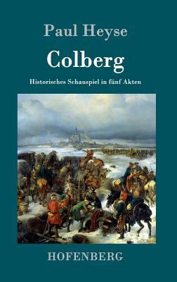 Colberg: Historisches Schauspiel in fünf Akten [German] 384309926X Book Cover