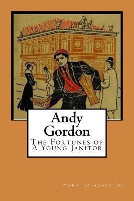 Andy Gordon: The Fortunes of A Young Janitor 1542430119 Book Cover