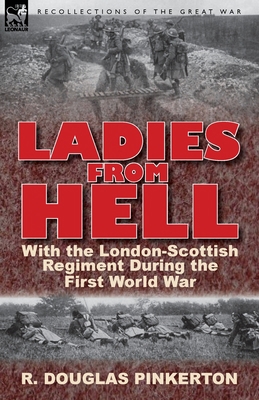 Ladies From Hell: With the London-Scottish Regi... 0857066900 Book Cover
