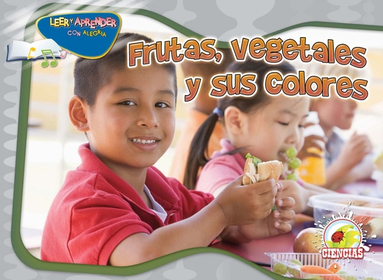 Frutas, Vegetales Y Sus Colores: Eat Green [Spanish] 1617416703 Book Cover
