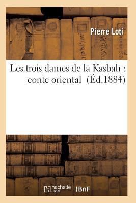 Les Trois Dames de la Kasbah: Conte Oriental [French] 2011928486 Book Cover