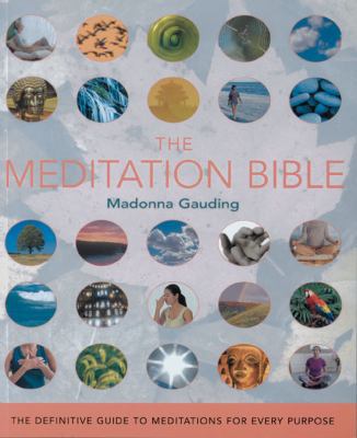The Meditation Bible: The Definitive Guide to M... 1402728433 Book Cover