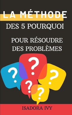 La méthode des 5 pourquoi pour résoudre des pro... [French] B0DBQMSNFR Book Cover
