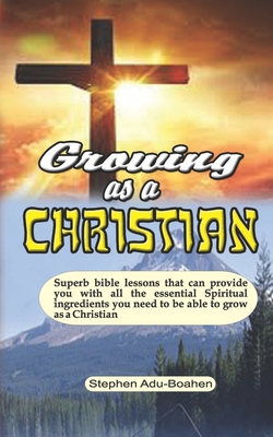 Growing as a Christian: Superb bible lessons th... B085RRZ6DT Book Cover