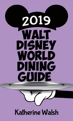 Walt Disney World Dining Guide 2019 B0F32B3GV7 Book Cover