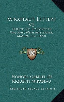 Mirabeau's Letters V2: During His Residence In ... 1165513323 Book Cover