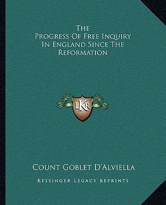 The Progress Of Free Inquiry In England Since T... 1162855037 Book Cover