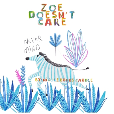 Zoe Doesn't Care B09WPTLKDS Book Cover