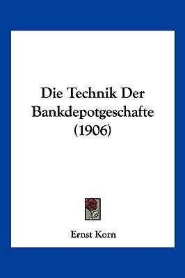 Die Technik Der Bankdepotgeschafte (1906) [German] 1161131396 Book Cover