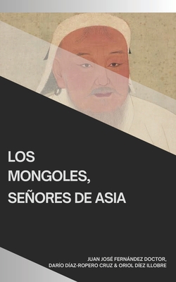 Los Mongoles, señores de Asia [Spanish] B0D13D7CRY Book Cover