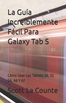 La Guía Increíblemente Fácil Para Galaxy Tab S:... [Spanish] B0BW2RSQ16 Book Cover