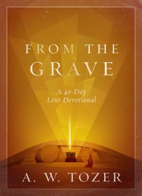 From the Grave: A 40-Day Lent Devotional 0802415091 Book Cover