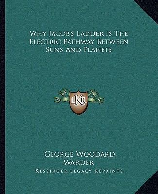 Why Jacob's Ladder Is The Electric Pathway Betw... 1162833432 Book Cover