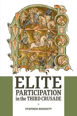 Elite Participation in the Third Crusade 1837652082 Book Cover