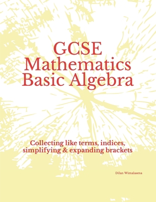 GCSE Mathematics Basic Algebra: Collecting like... B0BXN6MPYV Book Cover