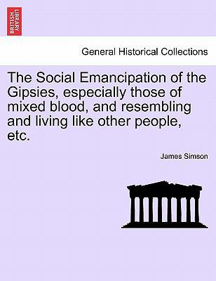 The Social Emancipation of the Gipsies, Especia... 1240916612 Book Cover