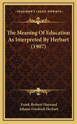 The Meaning Of Education As Interpreted By Herb... 1167090624 Book Cover
