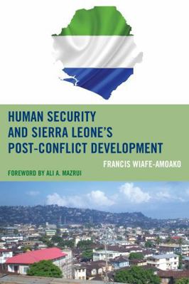 Human Security and Sierra Leone's Post-Conflict... 0739191330 Book Cover