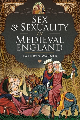Sex and Sexuality in Medieval England 1399098322 Book Cover