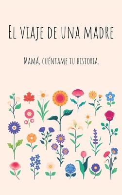 El viaje de una madre (Tapa dura): Mamá, Quiero... [Spanish] 1839904488 Book Cover