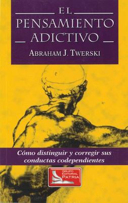 El Pensamiento Adictivio (Addictive Thinking): ... [Spanish] 968391554X Book Cover