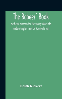 The Babees' Book: Medieval Manners For The Youn... 9354186734 Book Cover