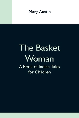 The Basket Woman: A Book Of Indian Tales For Ch... 9354592708 Book Cover