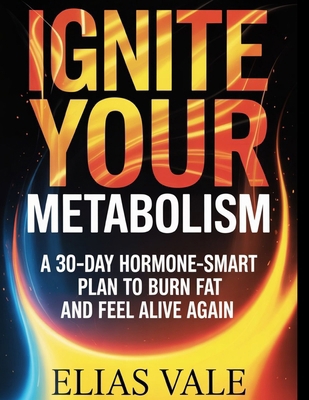 Ignite Your Metabolism: A 30-Day Hormone-Smart ... B0G8DV7JM8 Book Cover