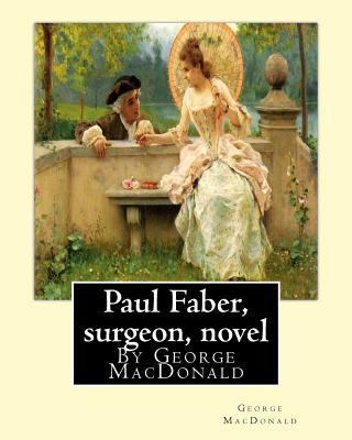 Paul Faber, surgeon, By George MacDonald (World... 1536826537 Book Cover