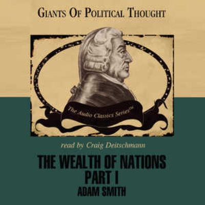 The Wealth of Nations Part 1: Adam Smith 0786169869 Book Cover