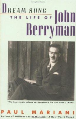 Dream Song: The Life of John Berryman 1569249474 Book Cover