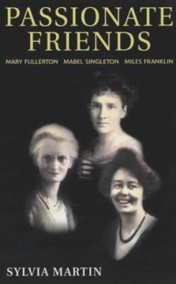 Passionate friends: Mary Fullerton, Mabel Singl... 0906500648 Book Cover