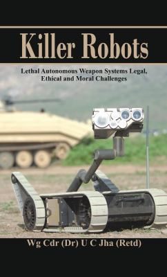 Killer Robots: Lethal Autonomous Weapon Systems... 9385563610 Book Cover