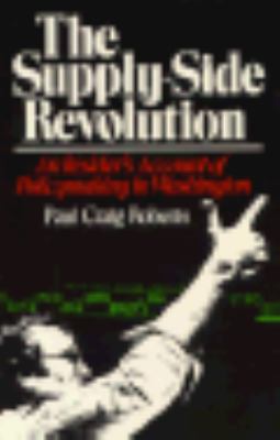 Supply-Side Revolution: An Insider's Account of... 067485621X Book Cover