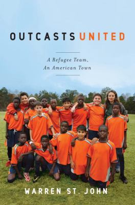 Outcasts United: A Refugee Soccer Team, an Amer... 0385522037 Book Cover