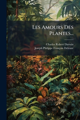 Les Amours Des Plantes... [French] 1273136152 Book Cover