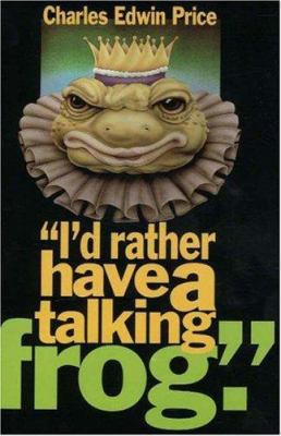 I'd Rather Have a Talking Frog: Tales from John... 0932807984 Book Cover