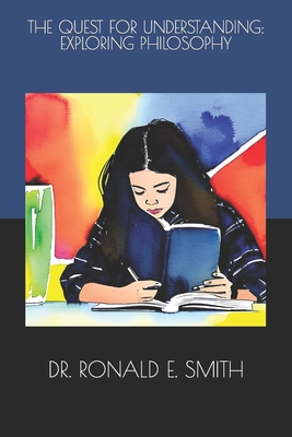 The Quest for Understanding: Exploring Philosophy B0CD91ZK7C Book Cover